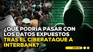 ¿Qué pasó con Interbank y cómo cuidarse de los ciberataques FAMILIACOMRPP  ENTREVISTA [upl. by Arlyn263]