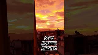 Good morning Peristeri [upl. by Elliot430]