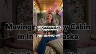 Moving Into a Dry Cabin in Interior Alaska Part 3 Bedroom Nook [upl. by Olcott537]