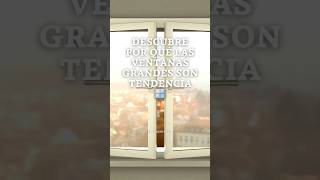 Descubre por qué las ventanas grandes son tendencia 🪟diseño [upl. by Rodrick638]