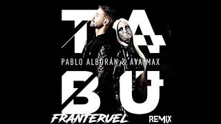 Pablo Alborán amp Ava Max  Tabú Fran Teruel Remix [upl. by Anilorak]