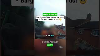 Ive done nothing wrong for once Burglar caught in act  part 1 police shorts trending viral [upl. by Marilee69]