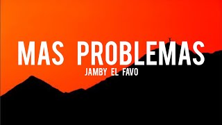 Jamby El Favo Mas Problemas LetraLyrics [upl. by Manville937]