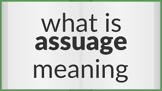 Assuage  meaning of Assuage [upl. by Hplar]