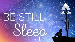 Prayer to Fall Asleep DEEP SLEEP  Be Still Abide Meditation [upl. by Anatnom]