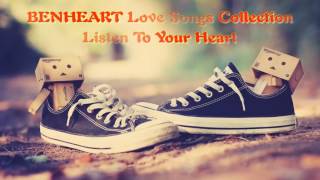 Benheart Love Songs Collection Listen To Your Heart [upl. by Jehovah]