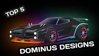 Top 5 Best Dominus Designs  Rocket League [upl. by Kerrill412]