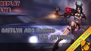 REPLAY LIVE ARTHEON  RANKED SOLOQ CAITLYN  League of Legends [upl. by Fritts]