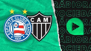 Bahia x Atlético MG  Brasileirão 2023  Rádio Sociedade [upl. by Eednar]