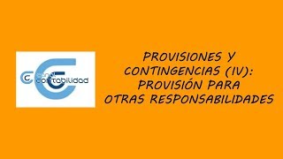 PROVISIONES Y CONTINGENCIAS IV PROVISIÓN PARA OTRAS RESPONSABILIDADES [upl. by Kinson]