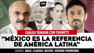 quotMÉXICO ES LA REFERENCIA DE AMÉRICA LATINAquot  CARLOS TOMADA CON TOGNETTI [upl. by Reade]