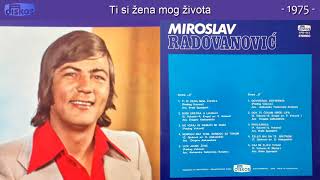 Miroslav Radovanovic  Ti si zena mog zivota  Audio 1975 [upl. by Milore]