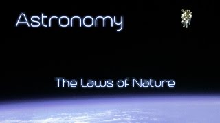 Astronomy  Chapter 13  The Laws of Nature [upl. by Lodi]