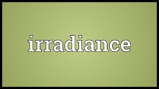 Irradiance Meaning [upl. by Wolpert]