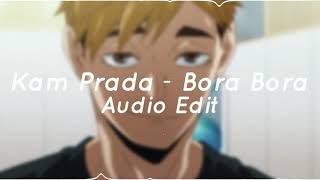 Kam Prada  Bora Bora  Audio Edit [upl. by Concha827]