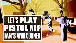 Pistol Whip is IMMENSE Its Beat Saber meets John Wick inside the Matrix  Ian’s VR Corner [upl. by Shellie]