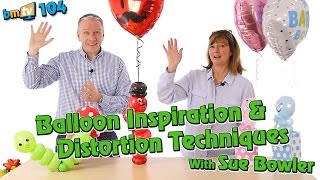 Balloon Design Inspiration amp Distortion Techniques with Sue Bowler  BMTV 104 [upl. by Svoboda557]