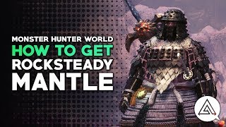 Monster Hunter World  How to Get the Rocksteady Mantle [upl. by Raoul636]