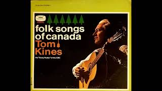 Folk Songs of Canada  Tom Kines Side A [upl. by Jerrome]