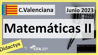 🚀MATEMÁTICAS II JUNIO 2023 ▶️ Examen Selectividad PAU✔️Comunidad Valenciana [upl. by Eves]