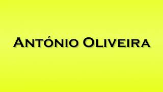 Pronunciation of Antonio Oliveira [upl. by Artenra374]