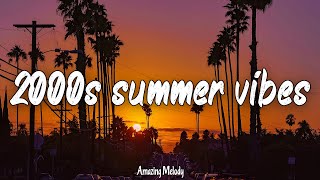 2000s music hits nostalgia playlist 2000s summer vibes [upl. by Terrag]