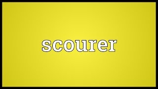 Scourer Meaning [upl. by Corrie657]