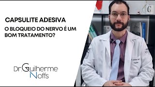 Capsulite adesiva o bloqueio do nervo é um bom tratamento  Dr Guilherme Noffs [upl. by Vas]