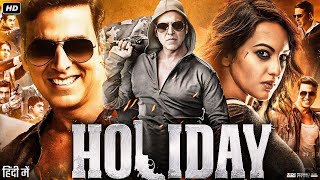 Holiday Full Movie  Akshay Kumar  Sonakshi Sinha  Freddy Daruwala  Review amp Facts HD [upl. by Hickie]