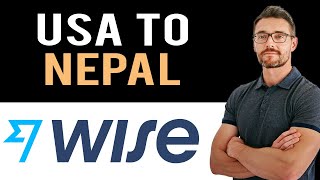 ✅ WISE How To Transfer Money From USA to Nepal Full Guide [upl. by Lomax]