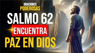 Oraciones Poderosas ¿ESTÁS BUSCANDO UN MOMENTO DE TRANQUILIDAD EN TU DÍA EL SALMO 62 LO HARÁ POR TI [upl. by Ahsiet]