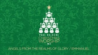 Angels From The Realms Of GloryEmmanuel Lyric Video  Paul Baloche  Official [upl. by Nassi]