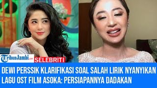 Dewi Perssik Klarifikasi soal Salah Lirik Nyanyikan Lagu OST Film Asoka Persiapannya Dadakan [upl. by Abrams54]