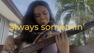 Always Somethin’ by JMSN Bass Cover [upl. by Wina]