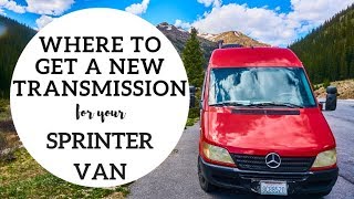 VAN LIFE REPAIR  WHERE TO GET A NEW TRANSMISSION FOR YOUR SPRINTER VAN [upl. by Gney]