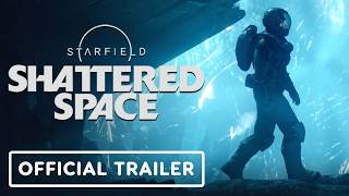 Starfield Shattered Space  Official Launch Trailer [upl. by Divadnhoj841]