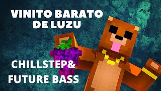 CHILLSTEP amp FUTURE BASS VINITO BARATO DE LUZU  CHRISTIAN RELIKIA x RUBIUS 7 de 7 [upl. by Notniv]