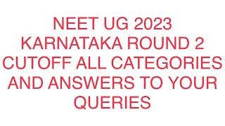 NEET UG 2023 KARNATAKA ROUND 2 CUTOFF ALL CATEGORIES AND ANSWERS TO YOUR QUERIES [upl. by Sherwin374]