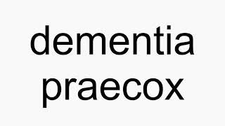 How to pronounce dementia praecox [upl. by Osy788]