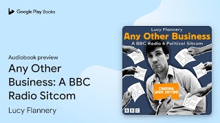 Any Other Business A BBC Radio Sitcom by Lucy Flannery · Audiobook preview [upl. by Blinnie656]