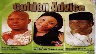 GOLDEN ADVICE 1  Alhaji Wasiu Kayode AsSideeq Baba Nwaka Iyanghana Shefiu Alao [upl. by Weintrob]