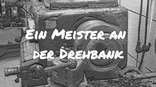 Ein Meister an der Drehbank [upl. by Phyllida]