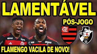 LAMENTÁVEL FLAMENGO VACILA E DEIXA VASCO EMPATAR NO MARACANÃ PÓS JOGO MENGÃO BRASILEIRÃO 2024 [upl. by Anehsak50]