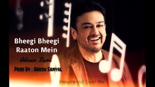 Bheegi Bheegi Raaton Mein  Instrumental Cover Mix Adnan Sami  Harsh Sanyal [upl. by Lilithe]