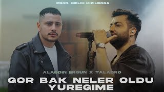 Alaaddin Ergün X Taladro  Gör bak neler oldu yüreğime  Prod Melih Kızılboğa [upl. by Diella]