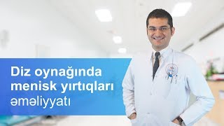 Diz oynağında menisk yırtıqları əməliyyatı  Travmatoloqortoped  Uzm Şəhriyar Fətullayev [upl. by Eisus]