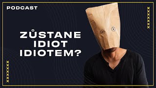 Zůstane idiot idiotem • PODCAST [upl. by Garrek]