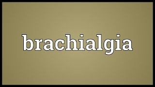 Brachialgia Meaning [upl. by Hanway]