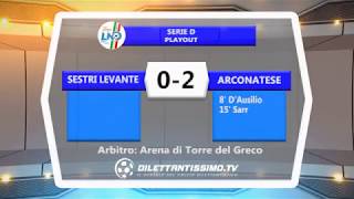 SESTRI LEVANTE  ARCONATESE 0 2 PLAY OUT SERIE D [upl. by Hadeehsar739]