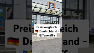 Lebensmittelpreise 🛒🇩🇪🌴Deutschland vs Teneriffa auswandern teneriffa preisvergleich [upl. by Care360]